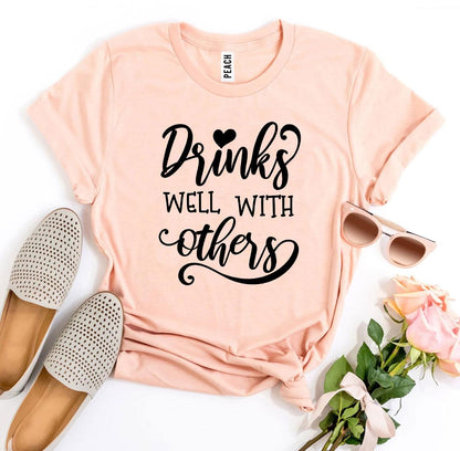 Drinks Well With Others T-shirt, Woman’s Shirt