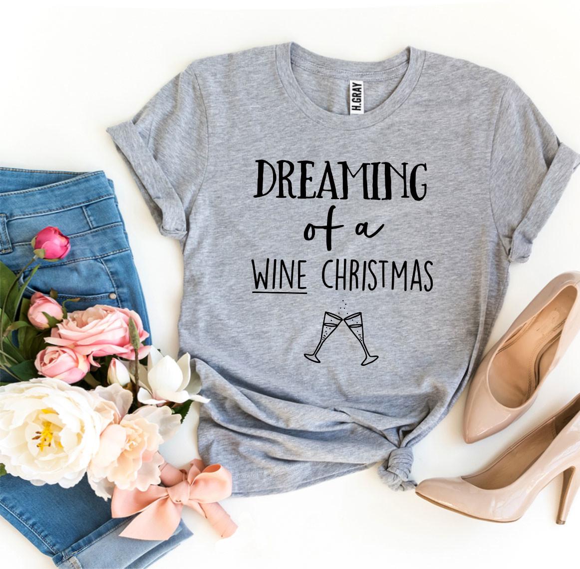 Dreaming Of a Wine Christmas T-shirt, Woman’s Shirt