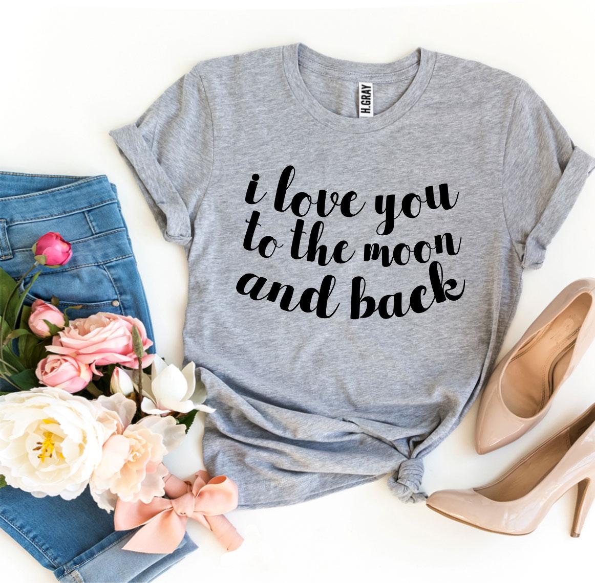 I love you to the moon and back shirt fashion