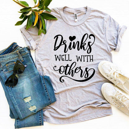 Drinks Well With Others T-shirt, Woman’s Shirt