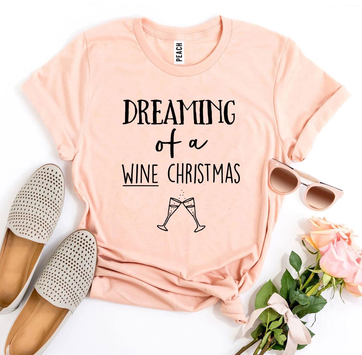 Dreaming Of a Wine Christmas T-shirt, Woman’s Shirt