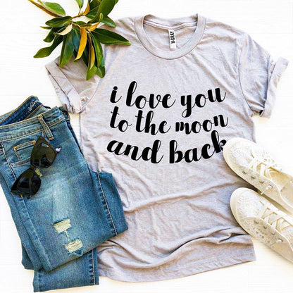 I Love You To The Moon And Back T-shirt, Woman’s Shirt