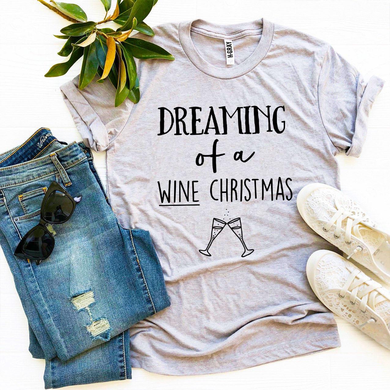 Dreaming Of a Wine Christmas T-shirt, Woman’s Shirt