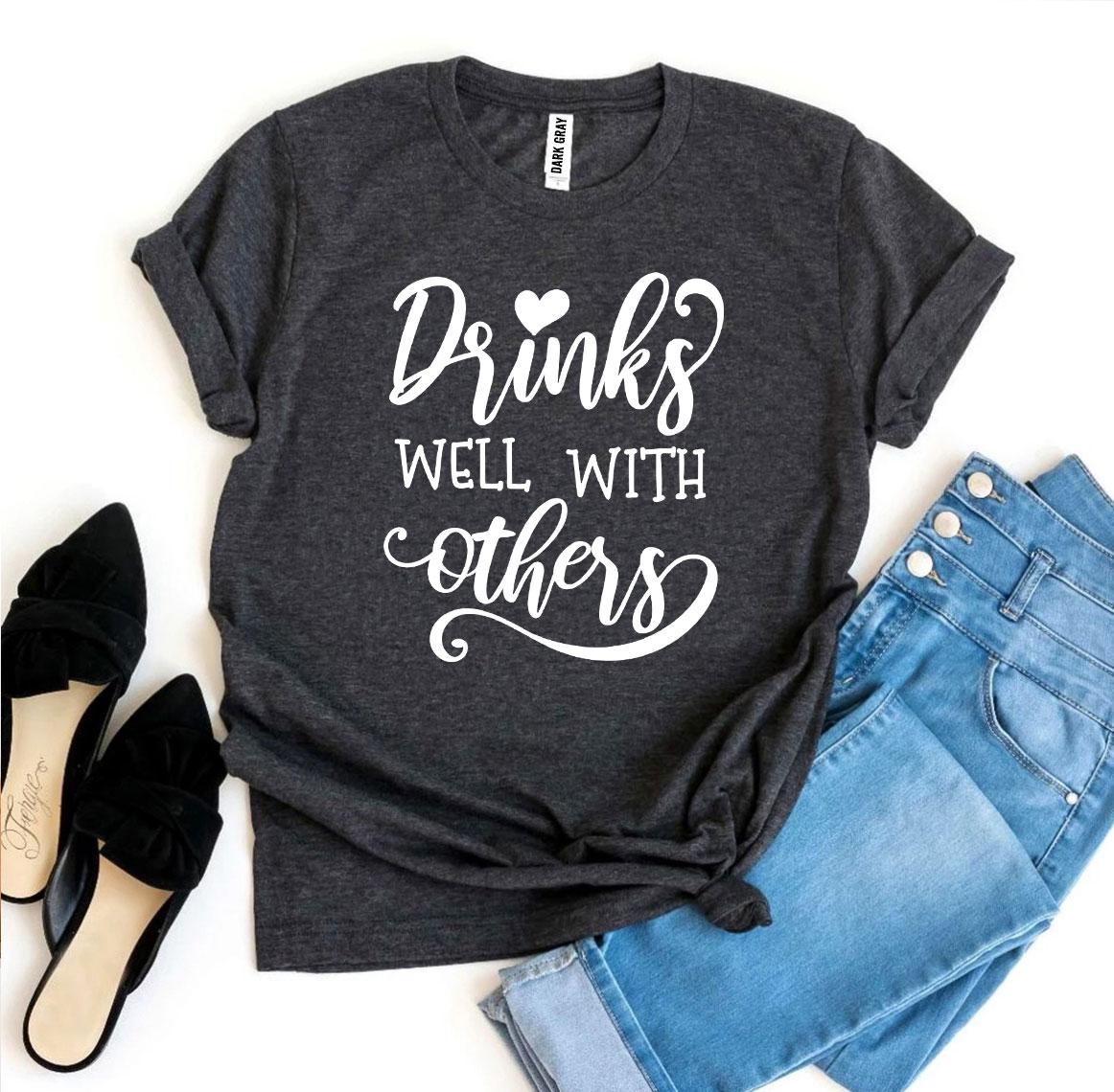 Drinks Well With Others T-shirt, Woman’s Shirt